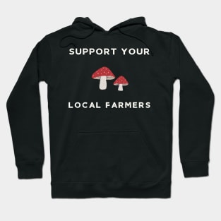 Mushrooms Support Your Local Farmers Hoodie